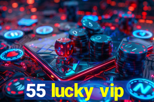 55 lucky vip